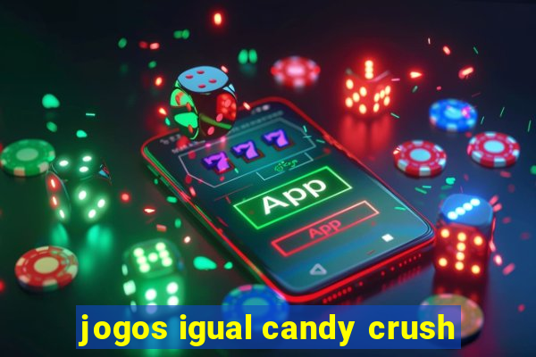 jogos igual candy crush